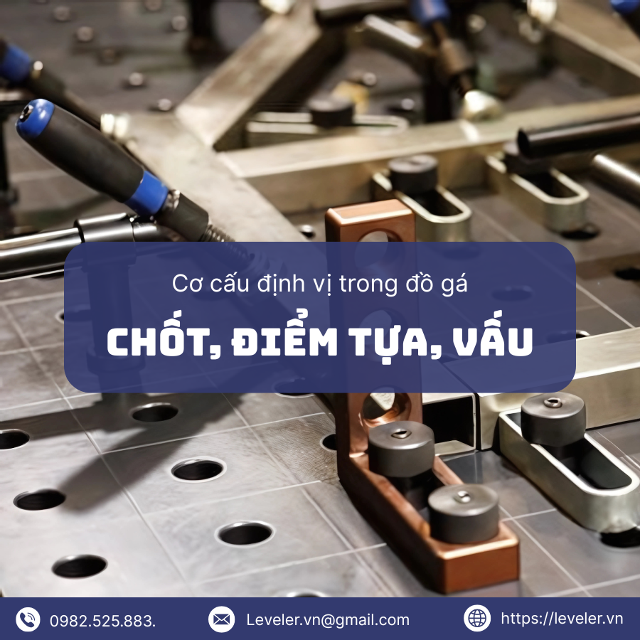 Cơ cấu định vị trong đồ gá: Chốt, mặt tựa, vấu